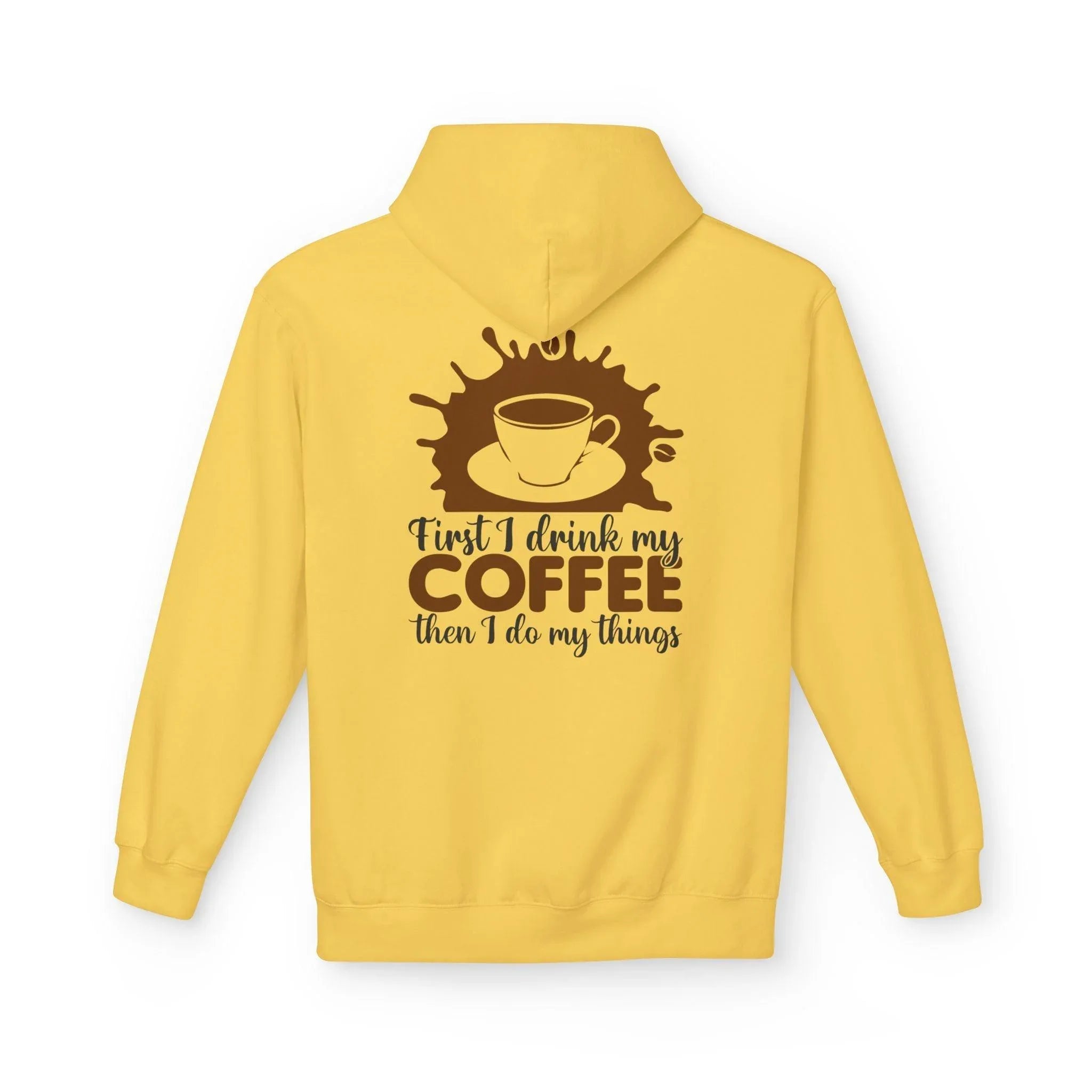 Cozy Coffee Lover's Fleece Hoodie: 'First I Drink My Coffee, Then I Do My Things'