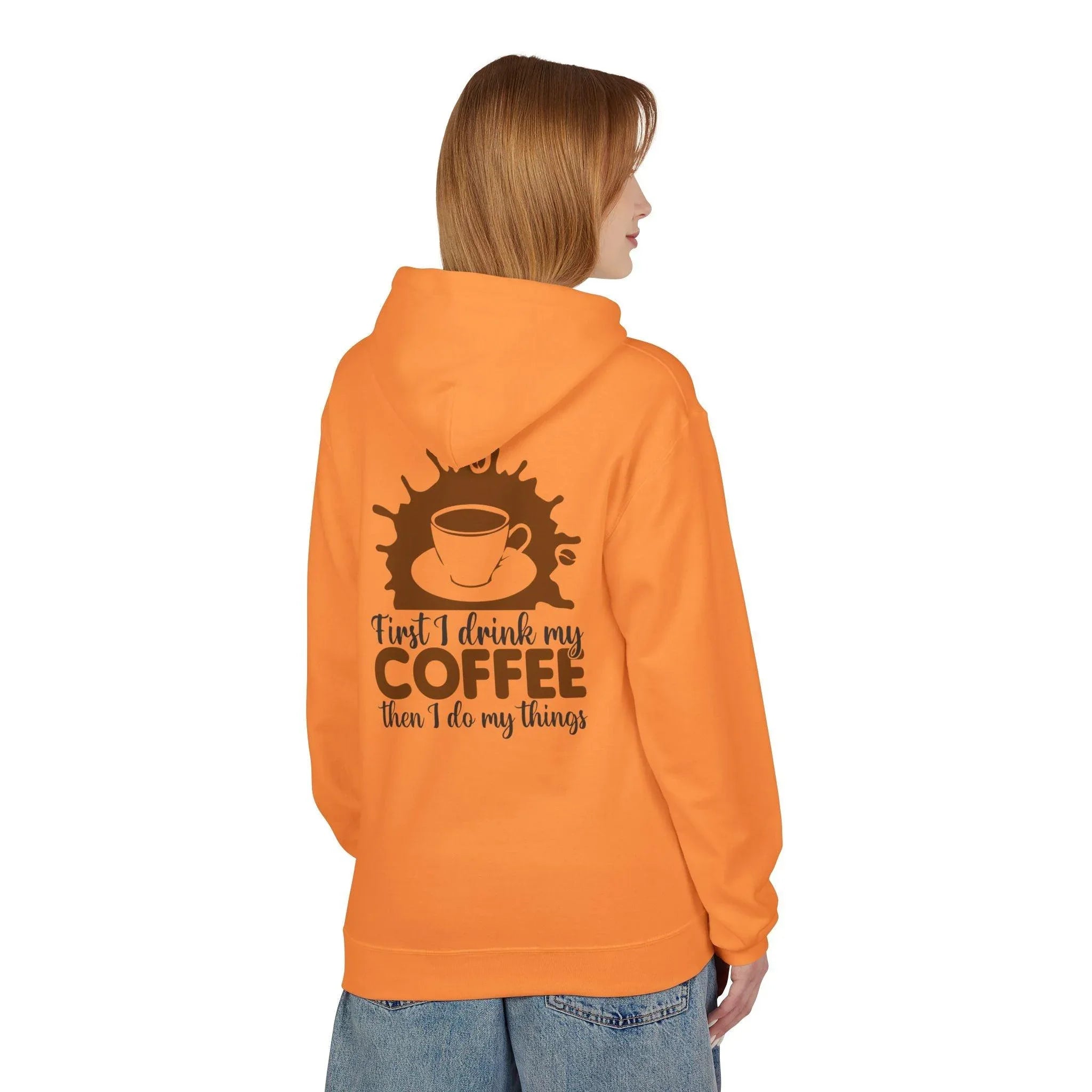 Cozy Coffee Lover's Fleece Hoodie: 'First I Drink My Coffee, Then I Do My Things'