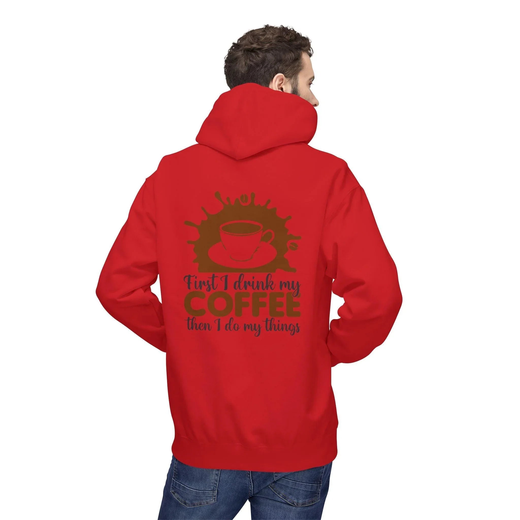 Cozy Coffee Lover's Fleece Hoodie: 'First I Drink My Coffee, Then I Do My Things'