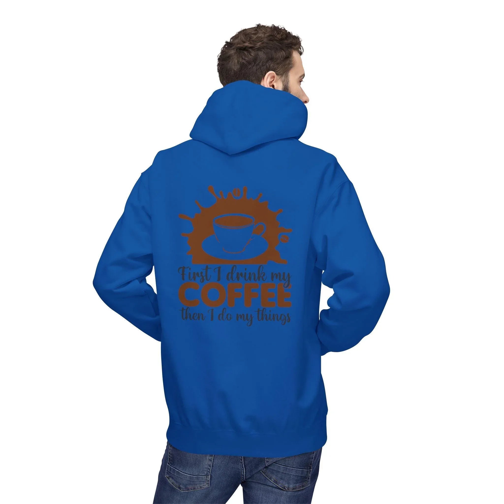 Cozy Coffee Lover's Fleece Hoodie: 'First I Drink My Coffee, Then I Do My Things'