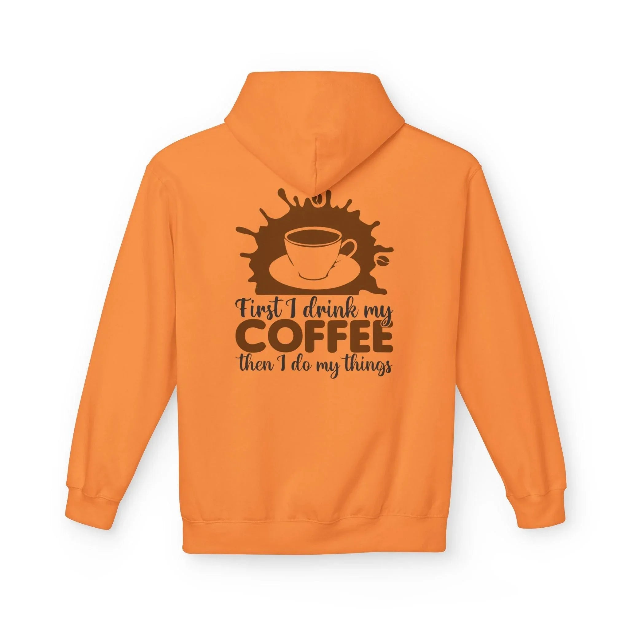 Cozy Coffee Lover's Fleece Hoodie: 'First I Drink My Coffee, Then I Do My Things'