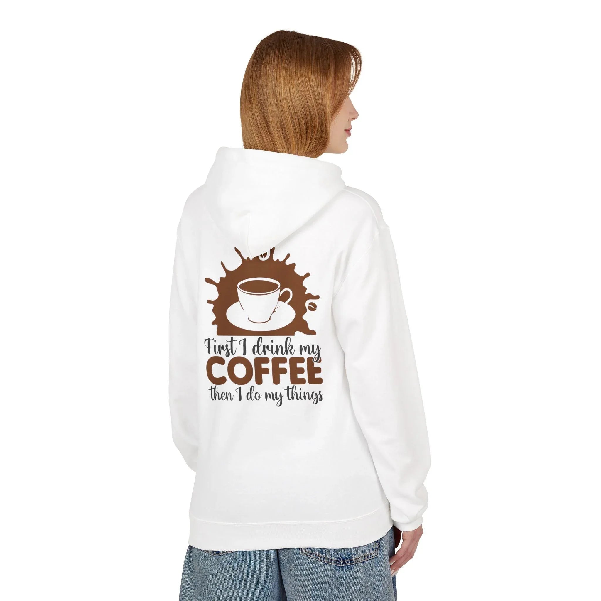 Cozy Coffee Lover's Fleece Hoodie: 'First I Drink My Coffee, Then I Do My Things'
