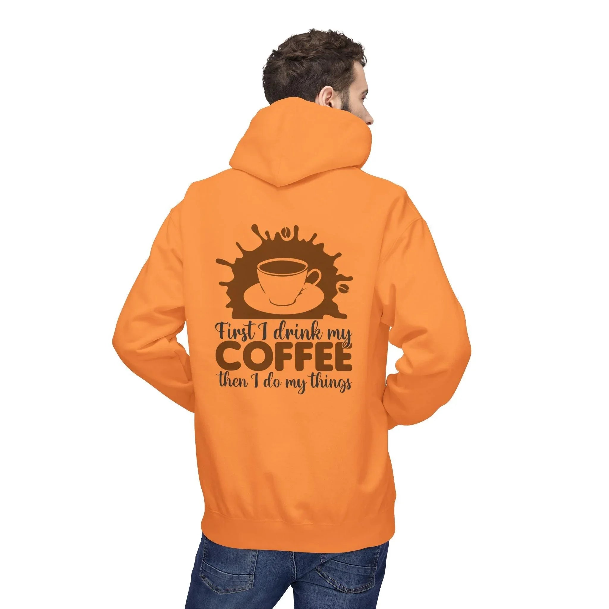 Cozy Coffee Lover's Fleece Hoodie: 'First I Drink My Coffee, Then I Do My Things'