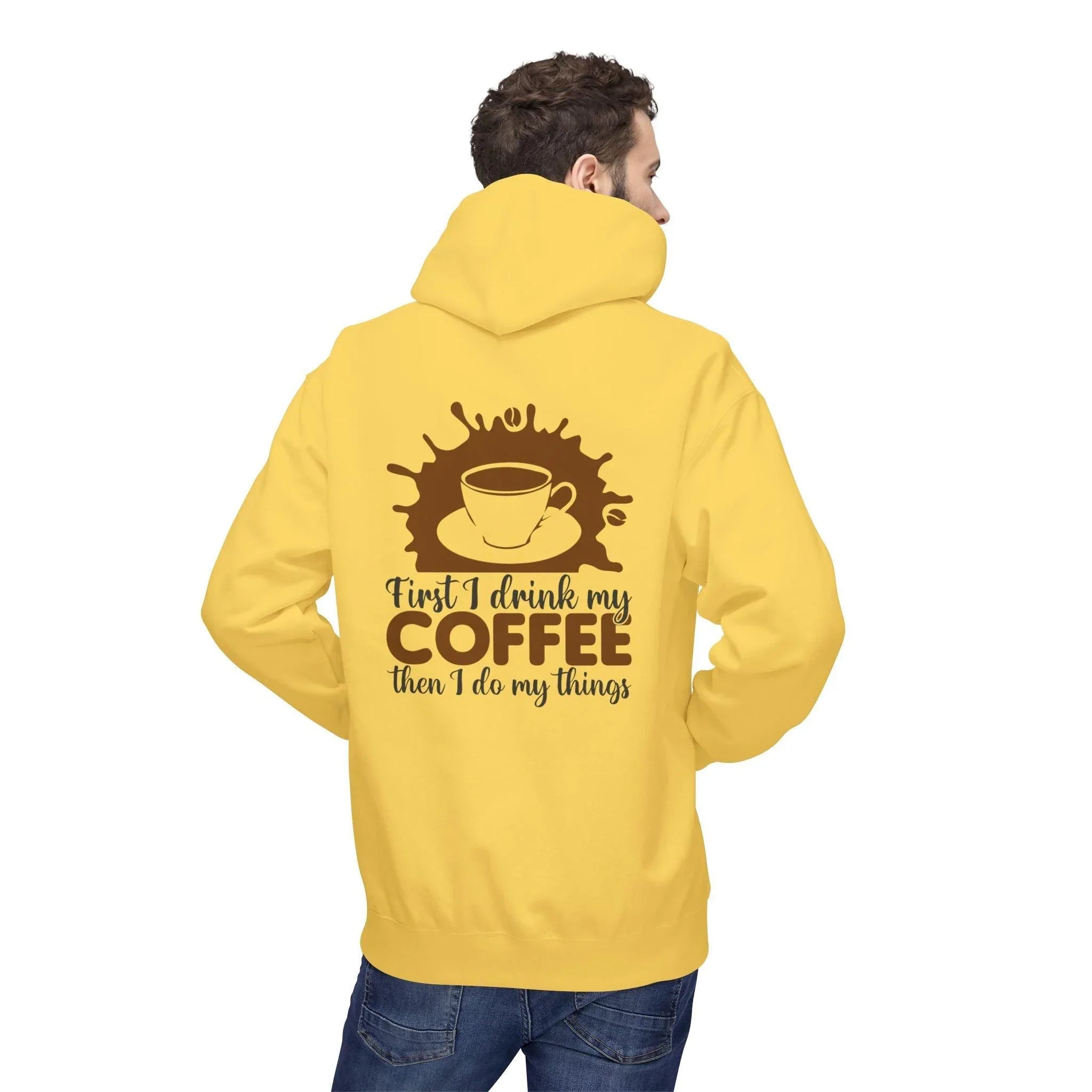 Cozy Coffee Lover's Fleece Hoodie: 'First I Drink My Coffee, Then I Do My Things'