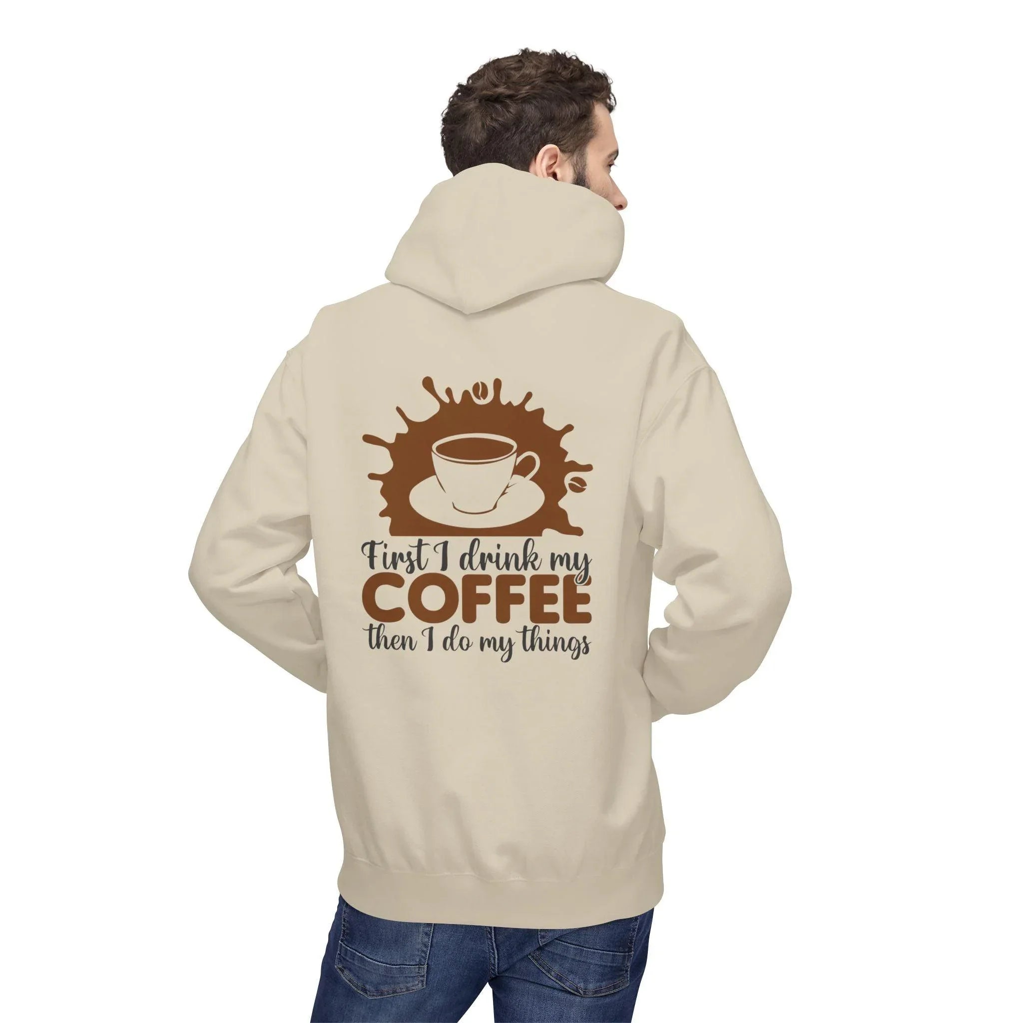 Cozy Coffee Lover's Fleece Hoodie: 'First I Drink My Coffee, Then I Do My Things'
