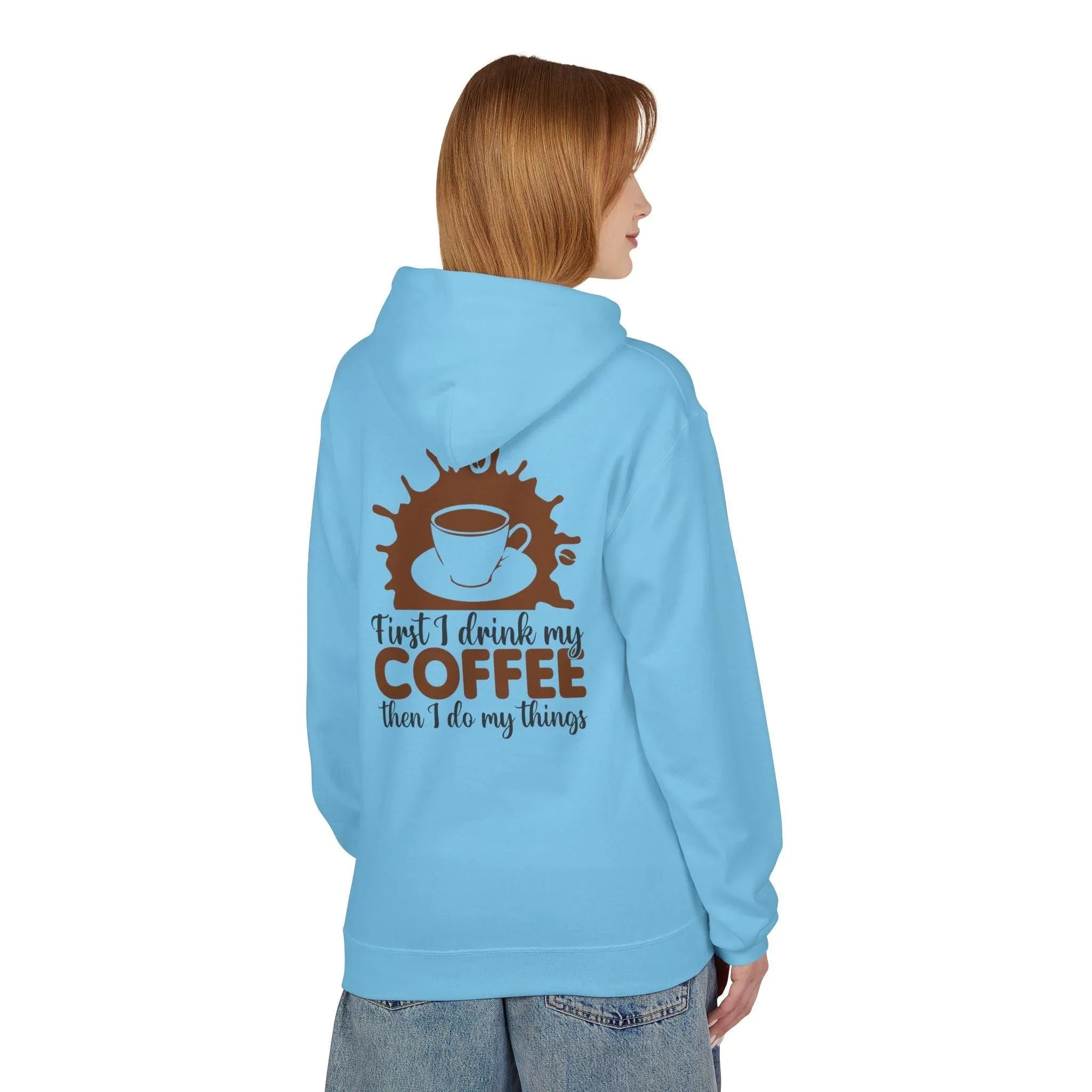 Cozy Coffee Lover's Fleece Hoodie: 'First I Drink My Coffee, Then I Do My Things'