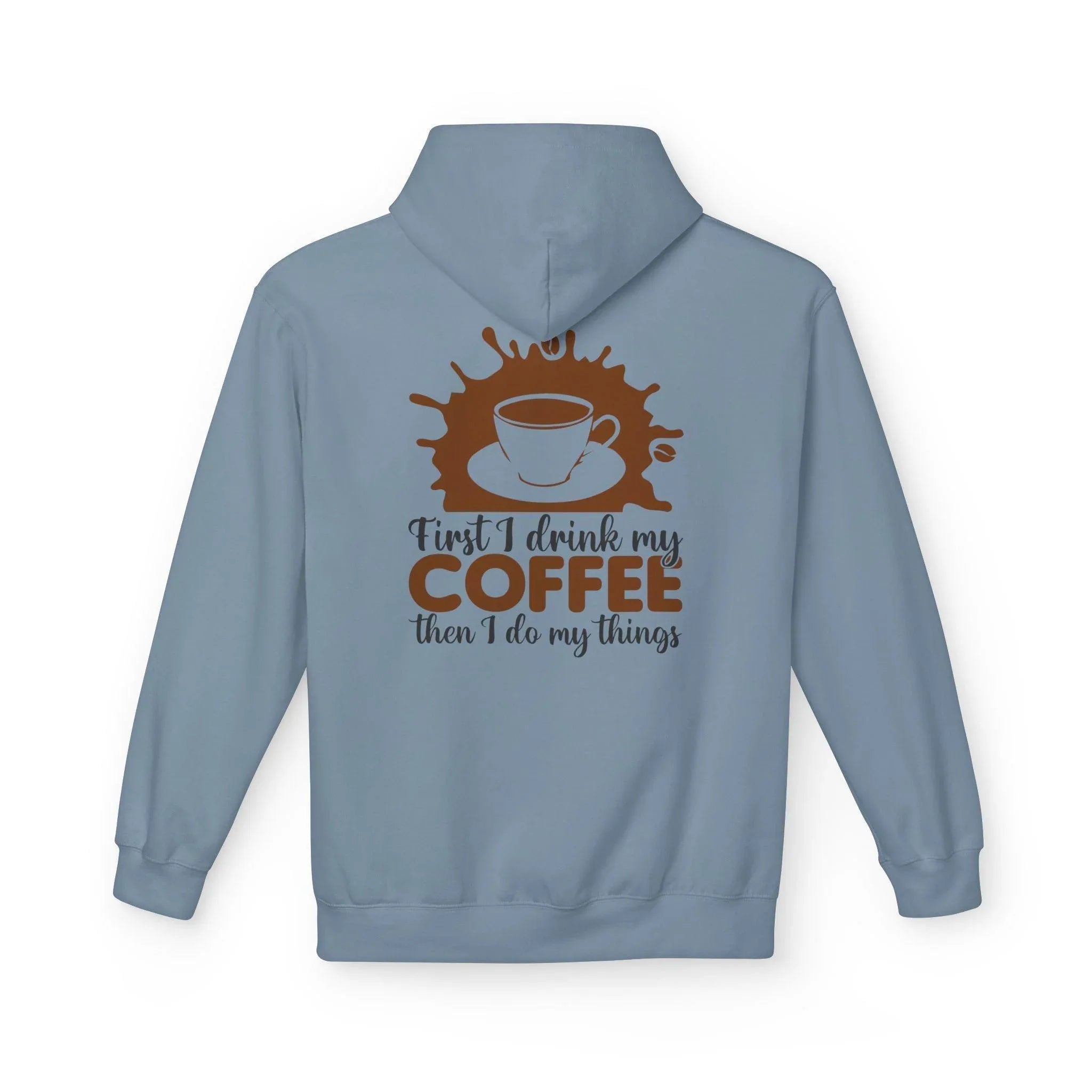 Cozy Coffee Lover's Fleece Hoodie: 'First I Drink My Coffee, Then I Do My Things'