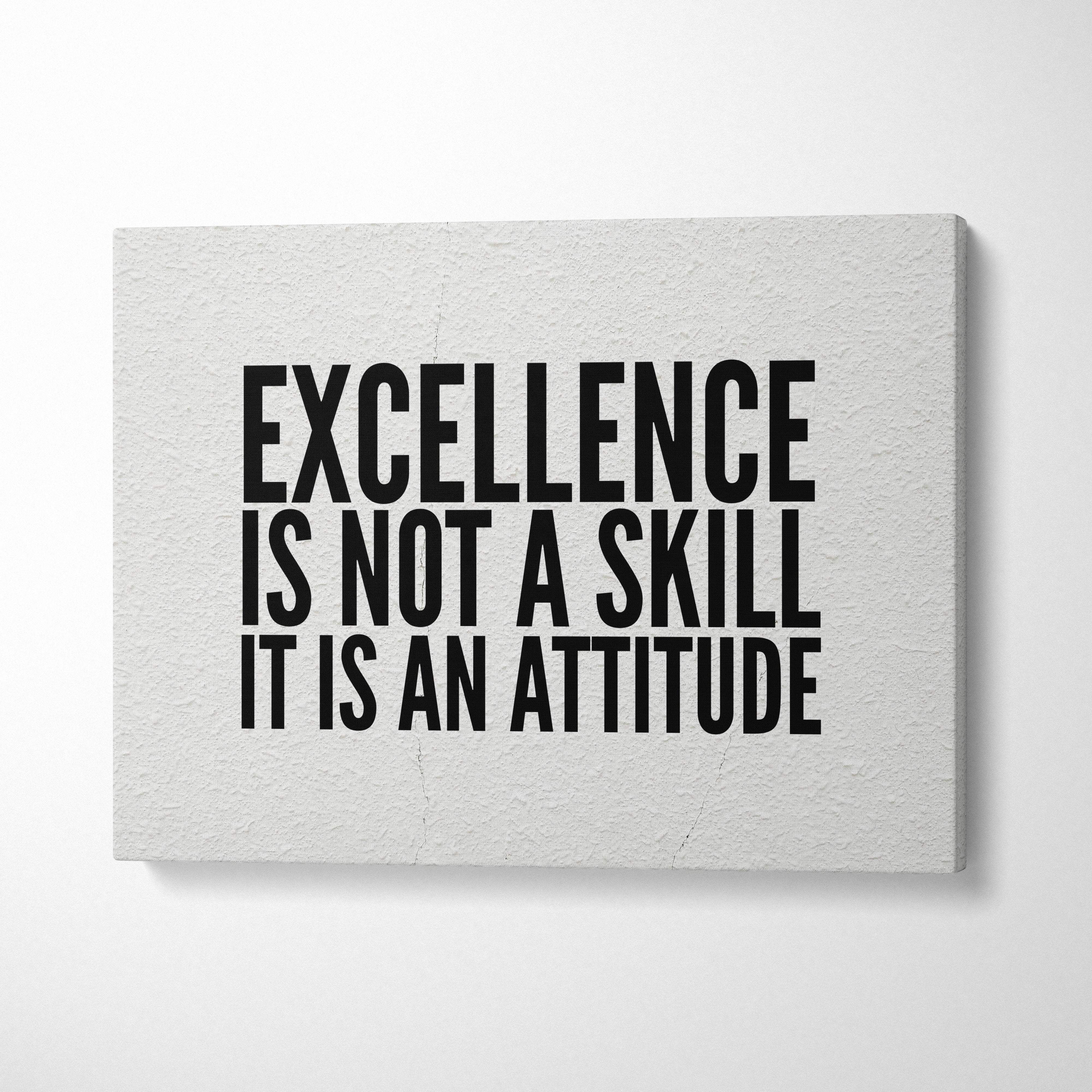 Minimalist white canvas print with bold black motivational text excellence is not a skill it is an attitude for office decor