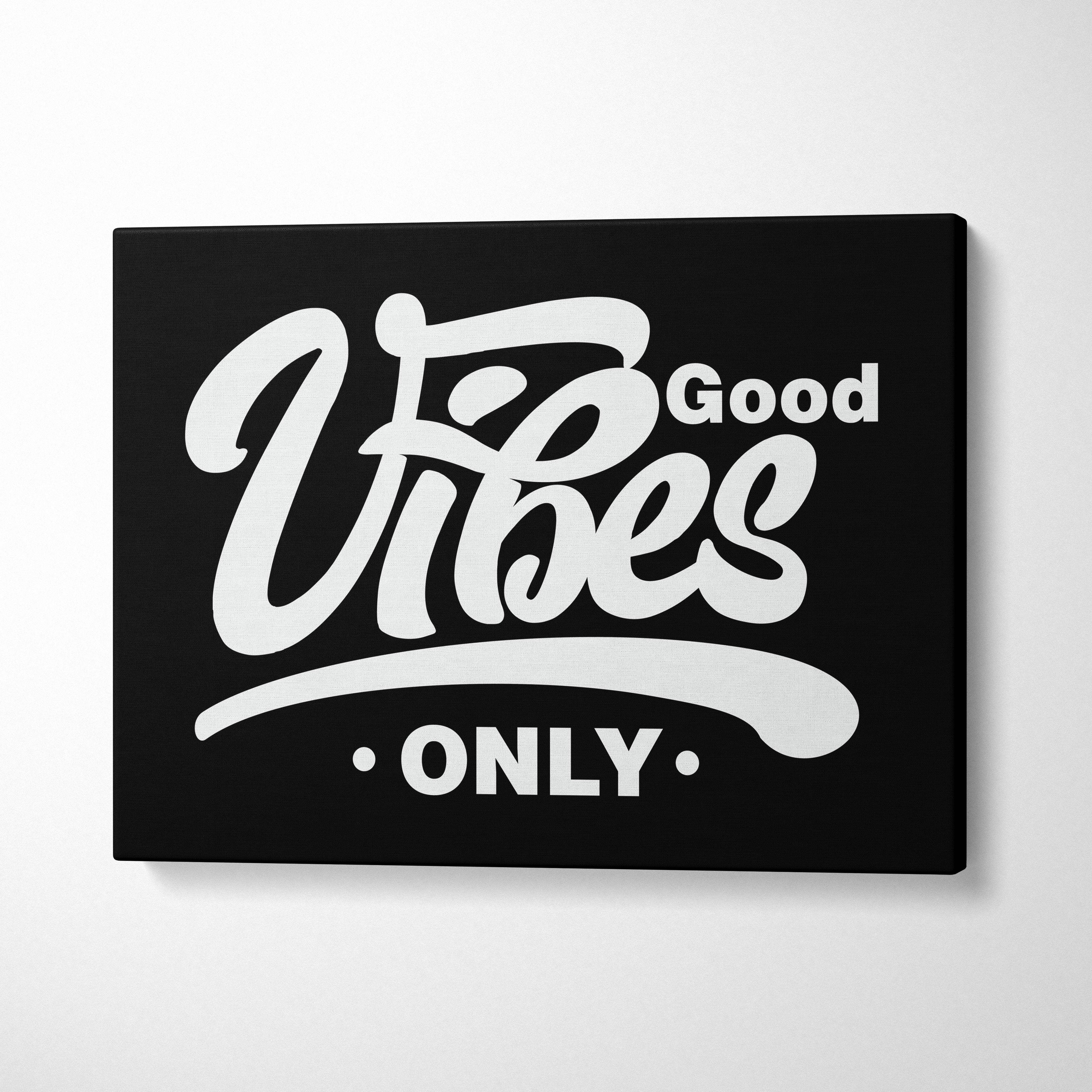 Black canvas wall art with good vibes only bold white script motivational typography print for modern home or office decor