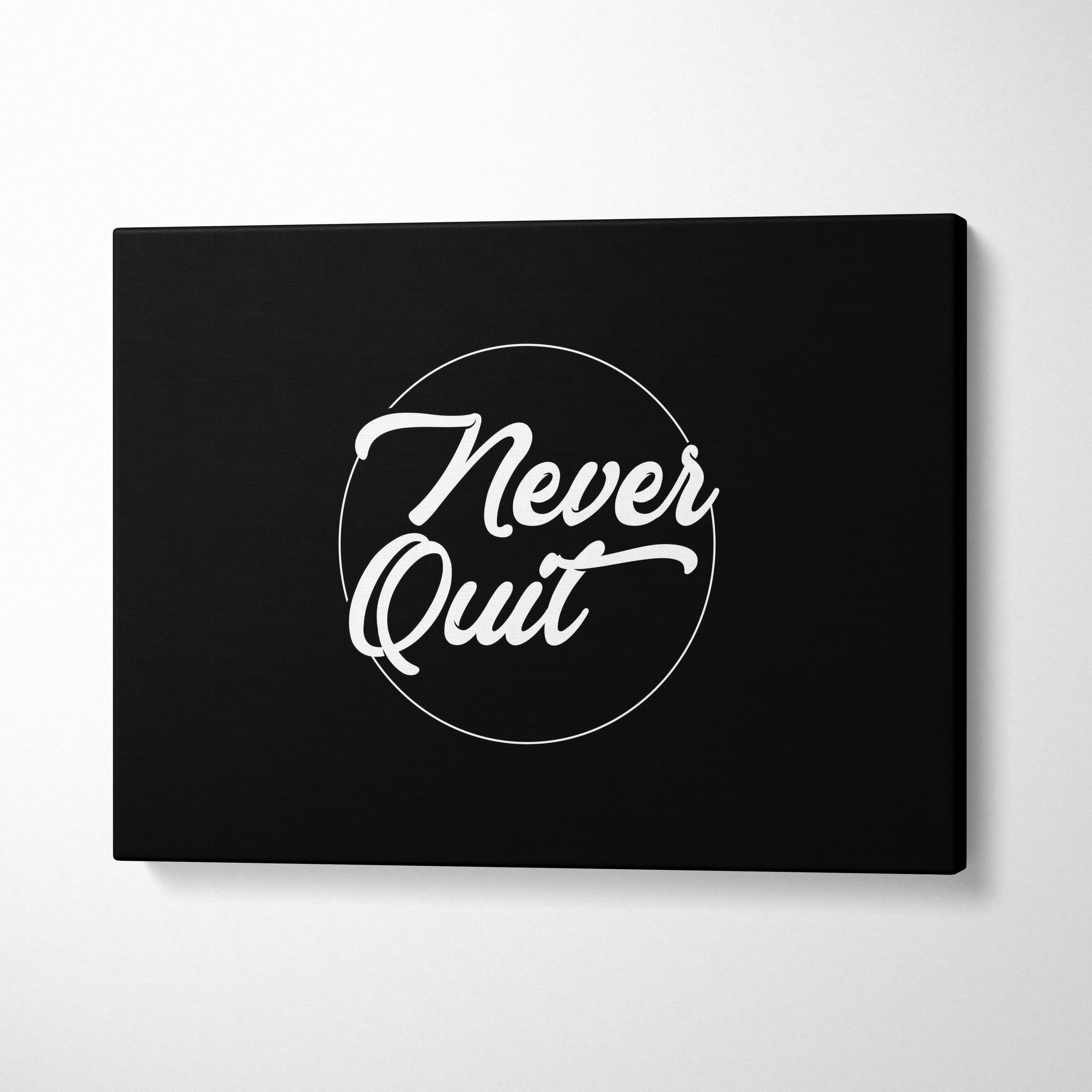 Black canvas print featuring never quit in white cursive script within a circular outline minimalist motivational decor