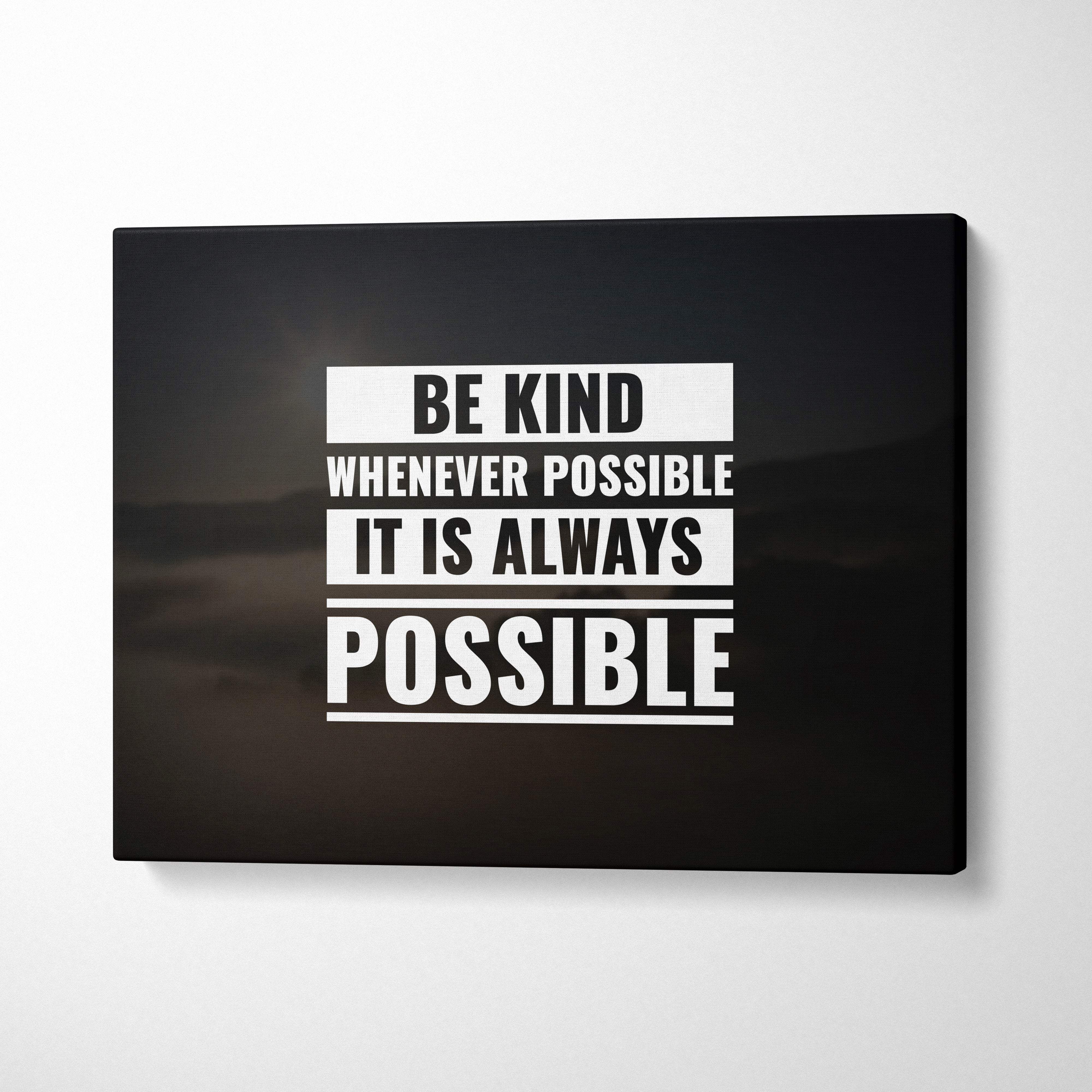 Black canvas wall art with bold white be kind whenever possible quote motivational typography for living room or office decor