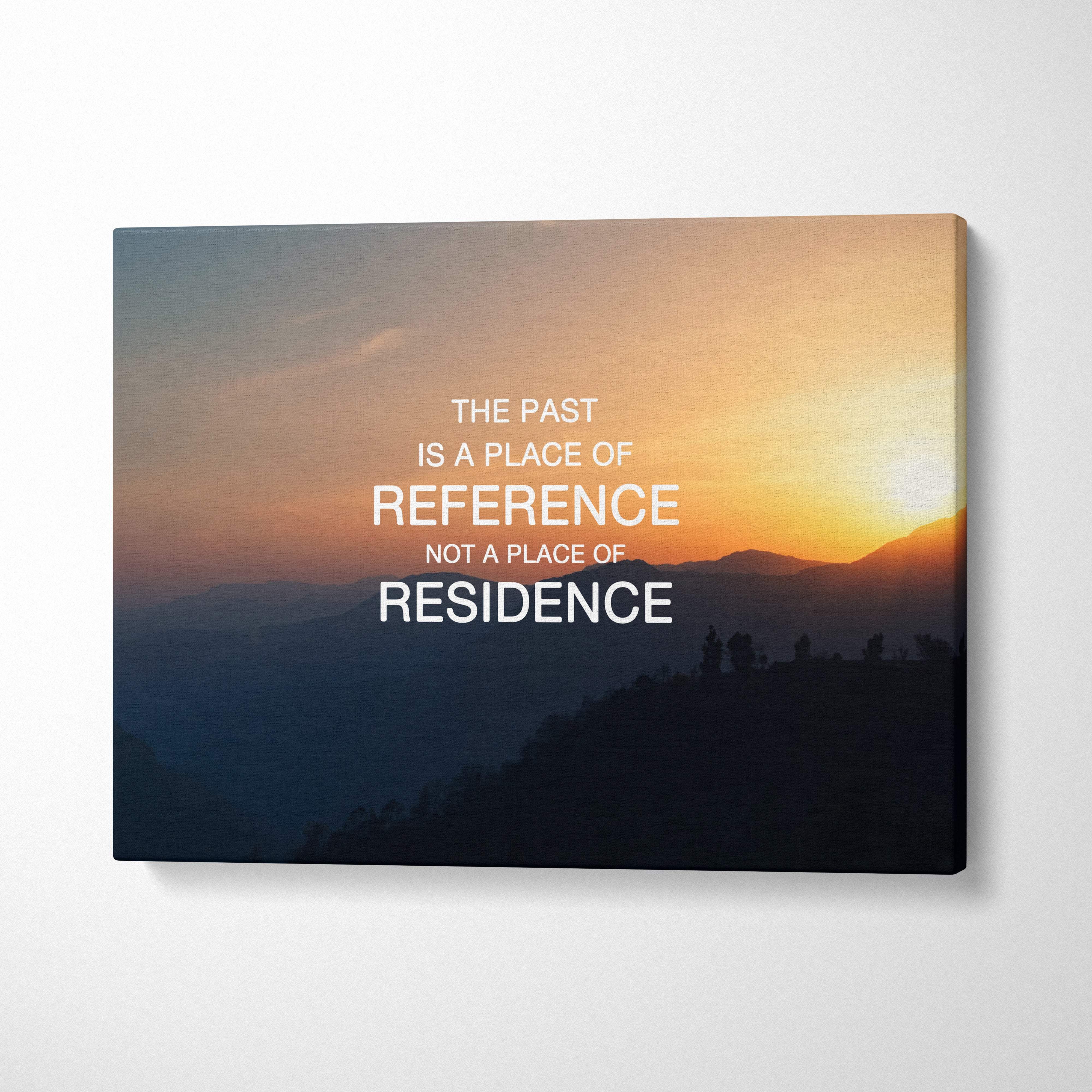 Past reference not residence motivational canvas print with white inspirational text over sunset mountain silhouettes for decor