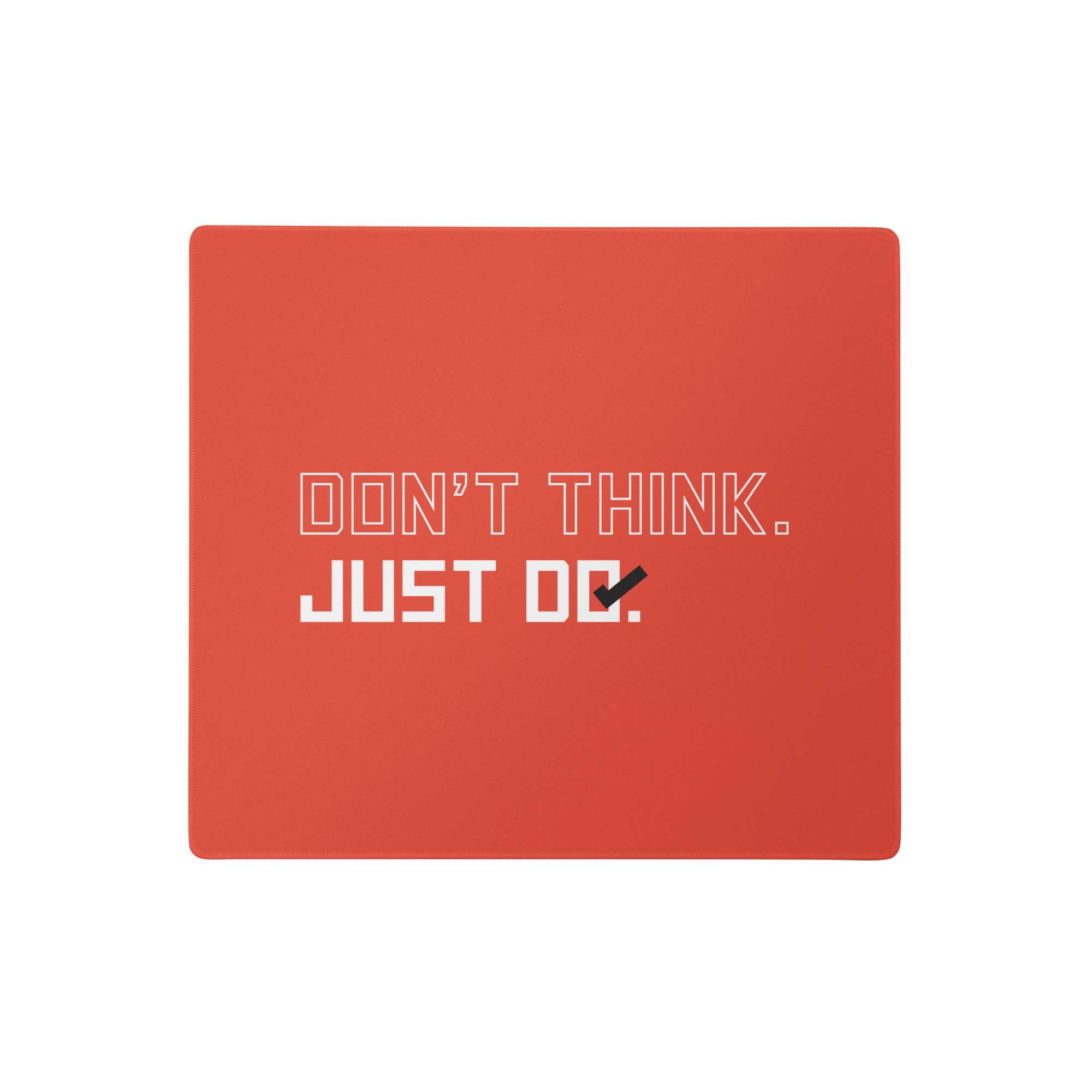 Red rectangular mousepad with white outlined motivational typography saying dont think ideal for office desks