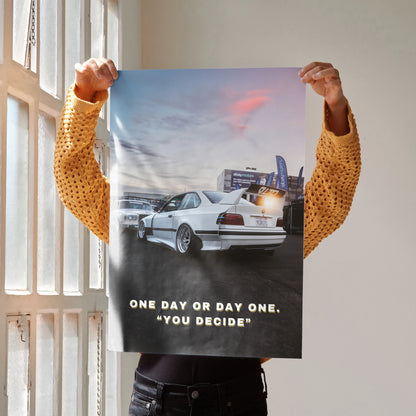 BMW E36 M3 poster wall art with motivational text "One day or day one, you decide".