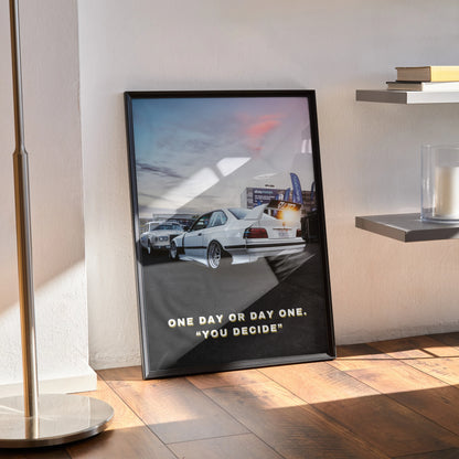 BMW E36 M3 poster wall art with motivational text "One day or day one. You decide." in black frame.