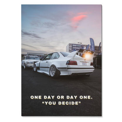 BMW E36 M3 white car poster with "One day or day one. You decide." motivational text wall art.