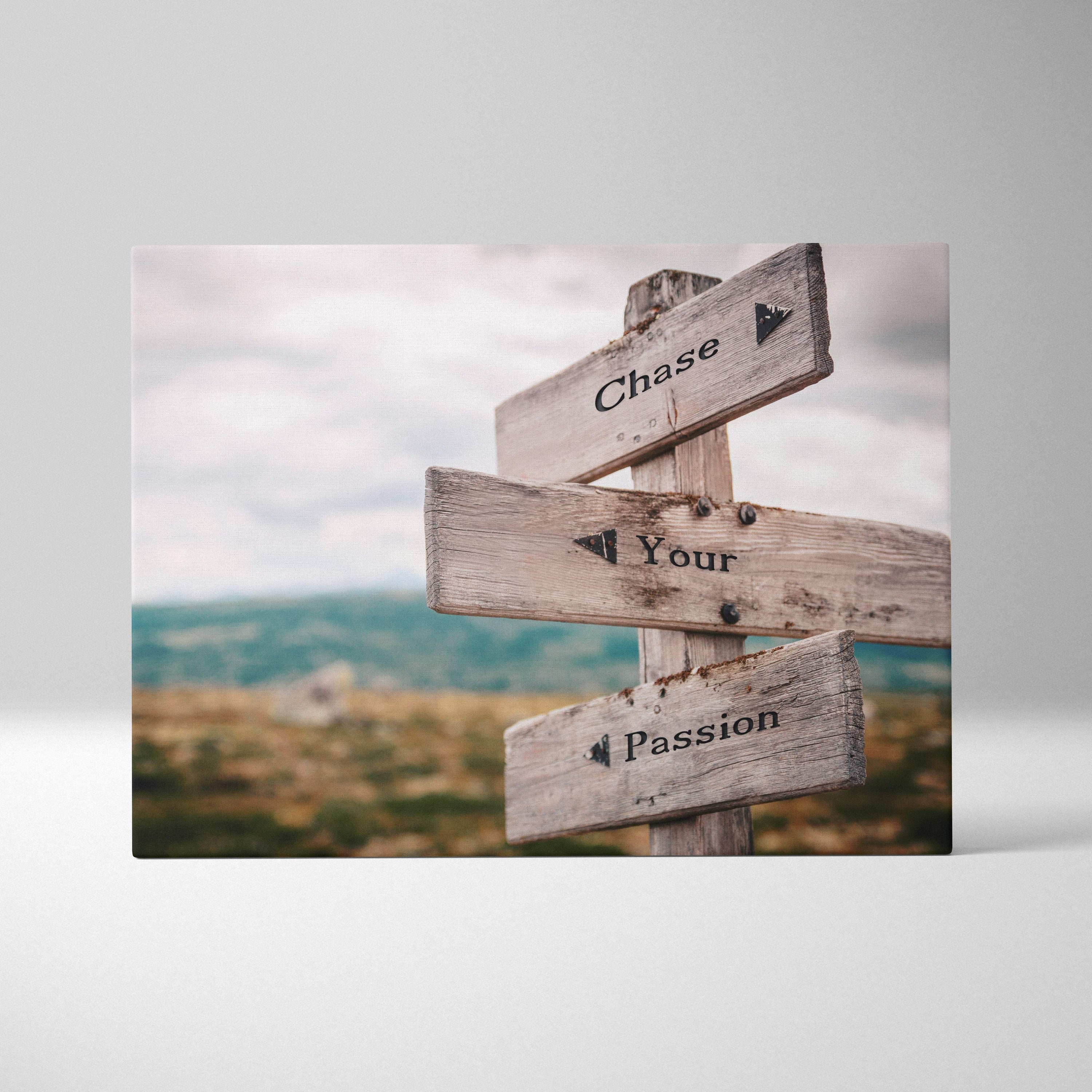 Weathered wooden signpost with three rustic grayish brown directional signs reading chase your passion on canvas artwork