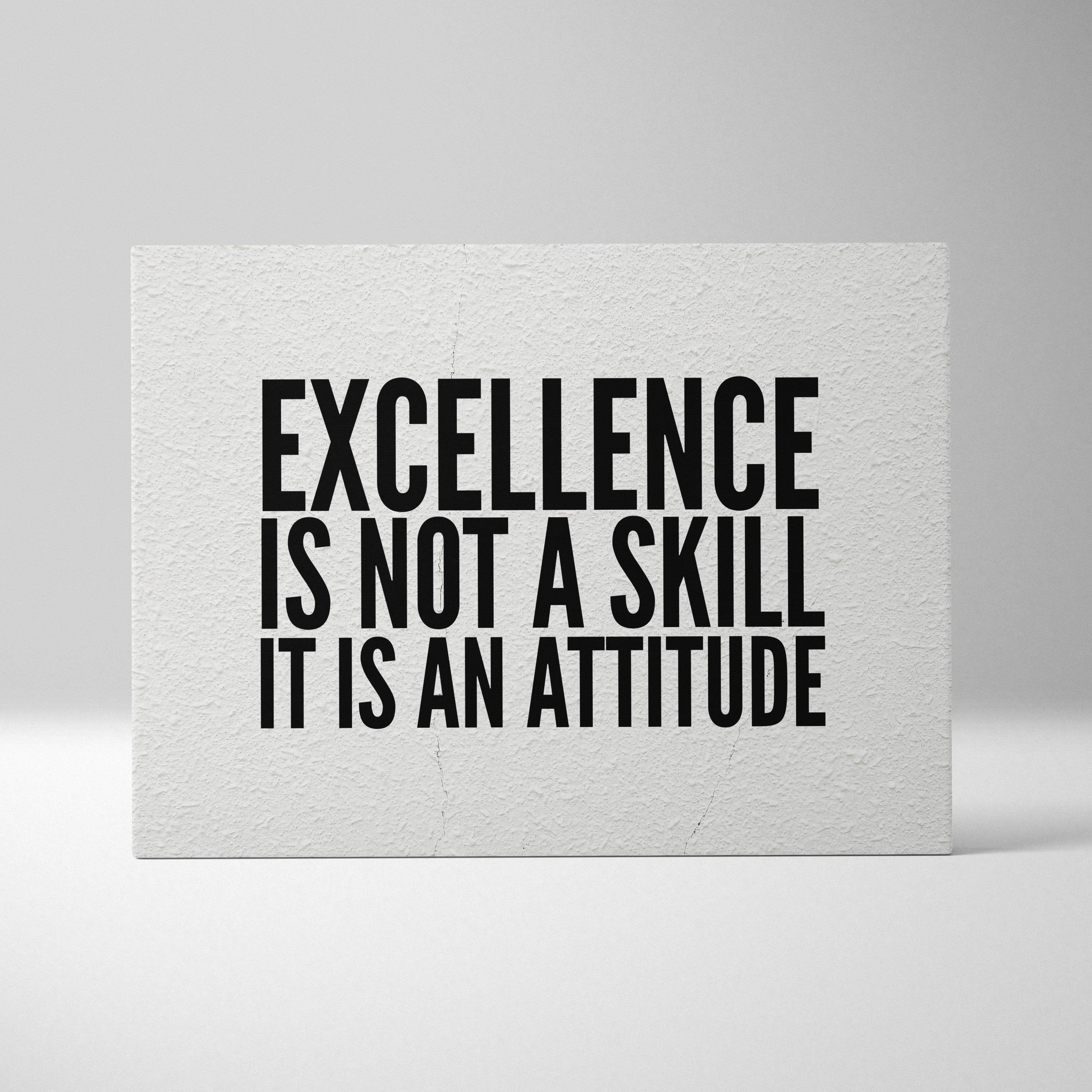 White textured canvas wall art print with bold black motivational text excellence is not a skill it is an attitude