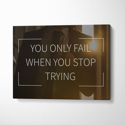 Motivational success canvas wall art with you only fail when you stop trying quote in white on dark brown with business decor design