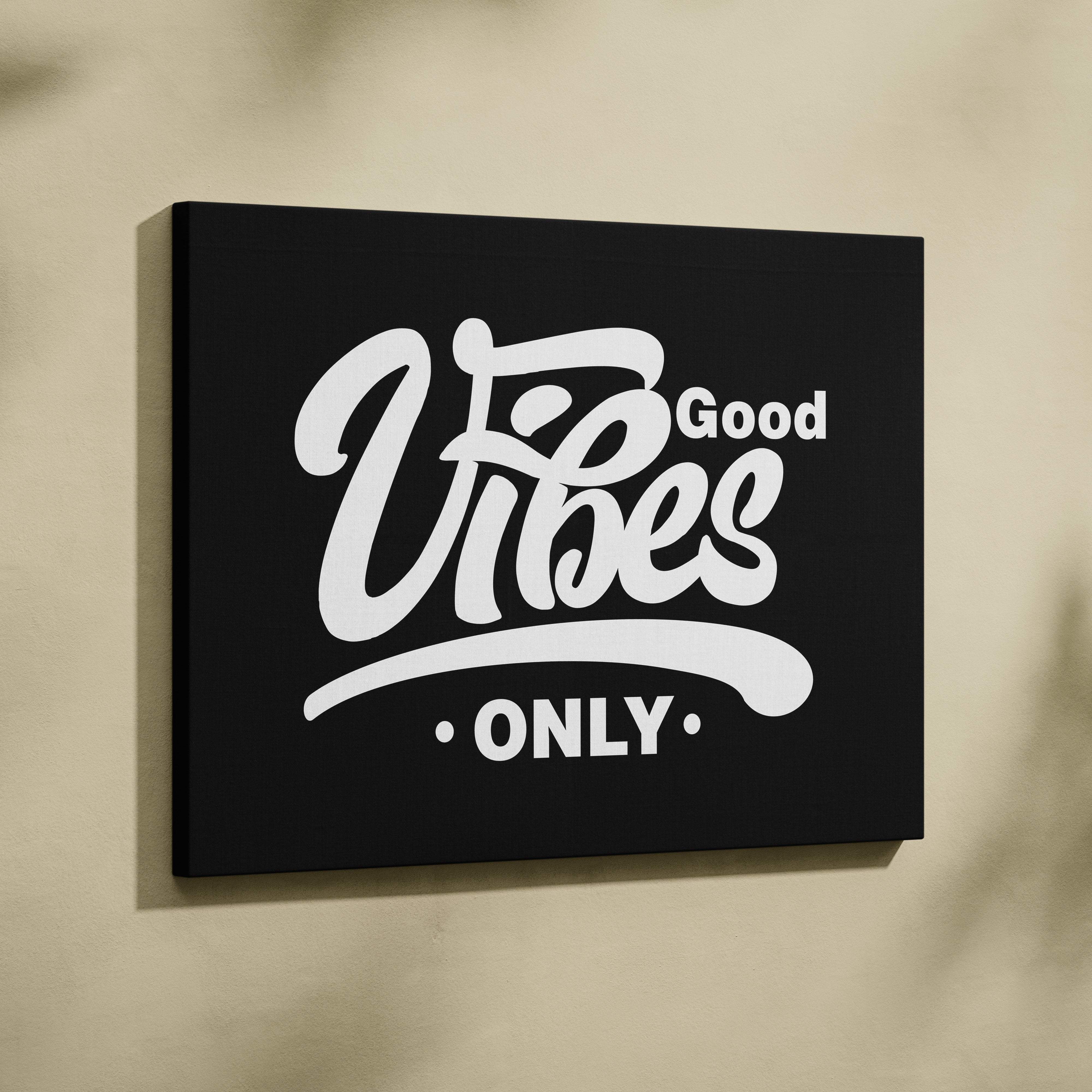 Black canvas wall art with good vibes only white script font motivational typography for modern decor