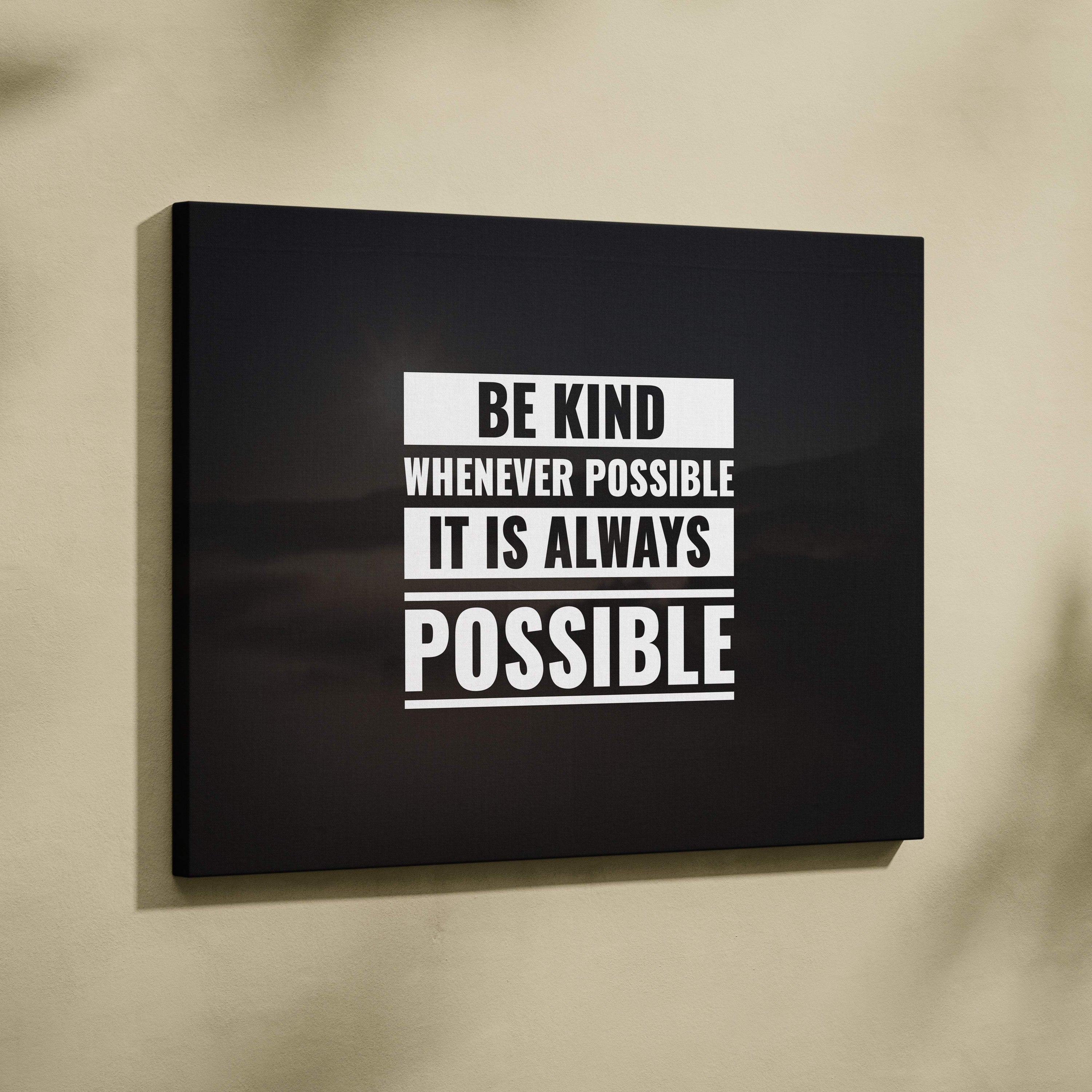 Black canvas wall art with bold white be kind whenever possible it is always possible quote for living room or office decor