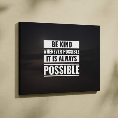 Black canvas wall art with bold white be kind whenever possible it is always possible quote for living room or office decor