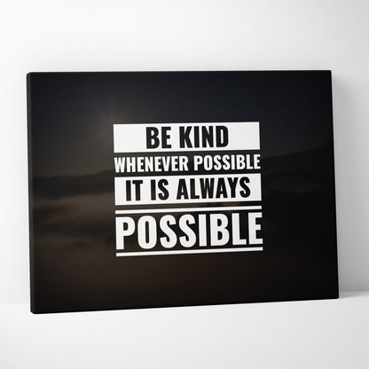 Black canvas print with bold white motivational be kind whenever possible phrase inspirational wall art decor