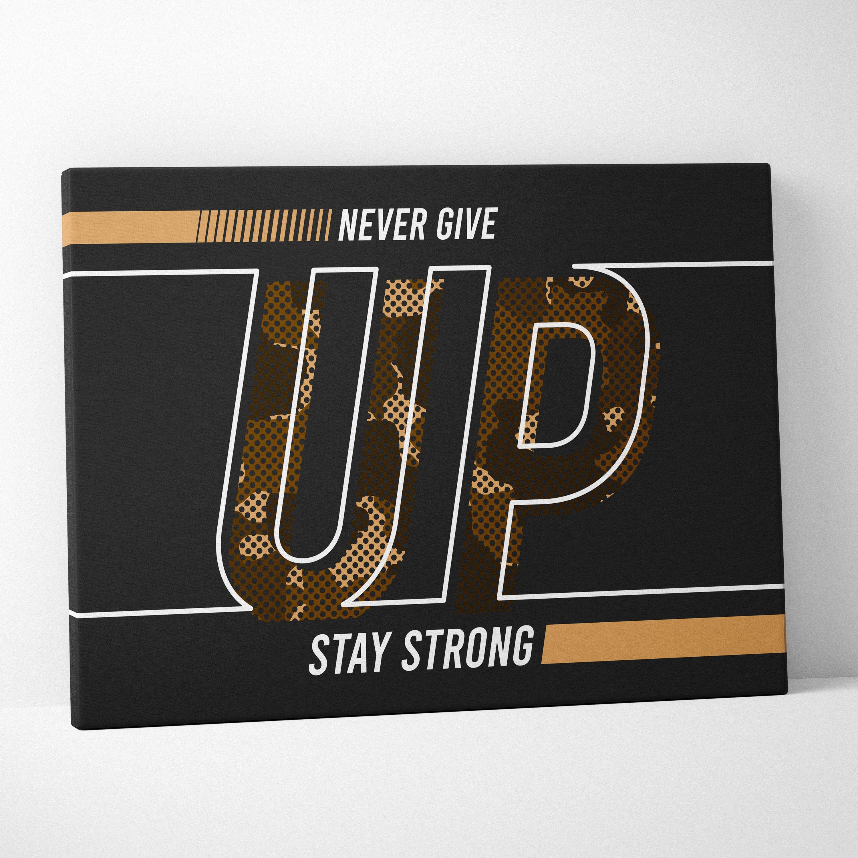 Black canvas print with bold white-outlined camouflage lettering displaying never give up and stay strong motivational quotes