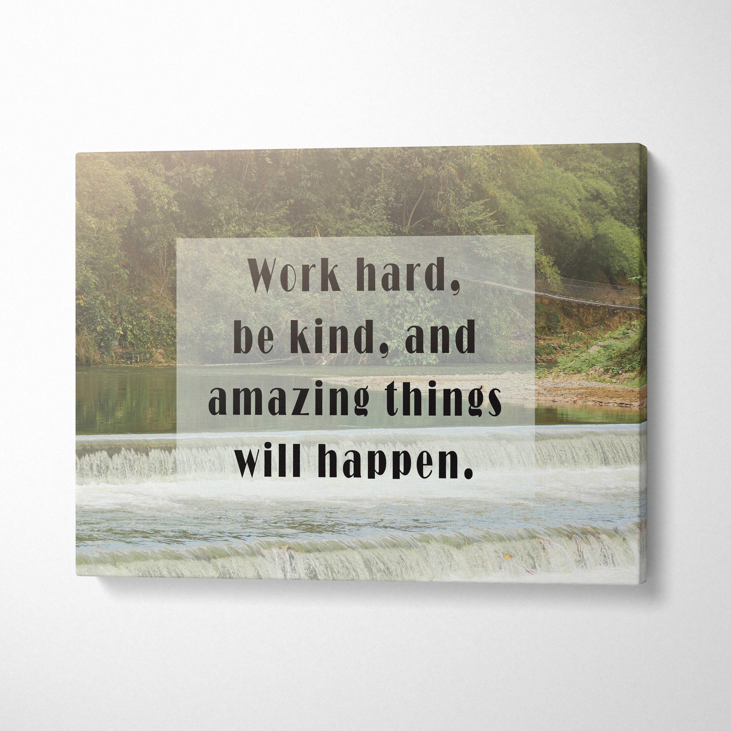 Inspirational work hard be kind canvas wall art with serene river scene and motivational nature quote for home or office decor