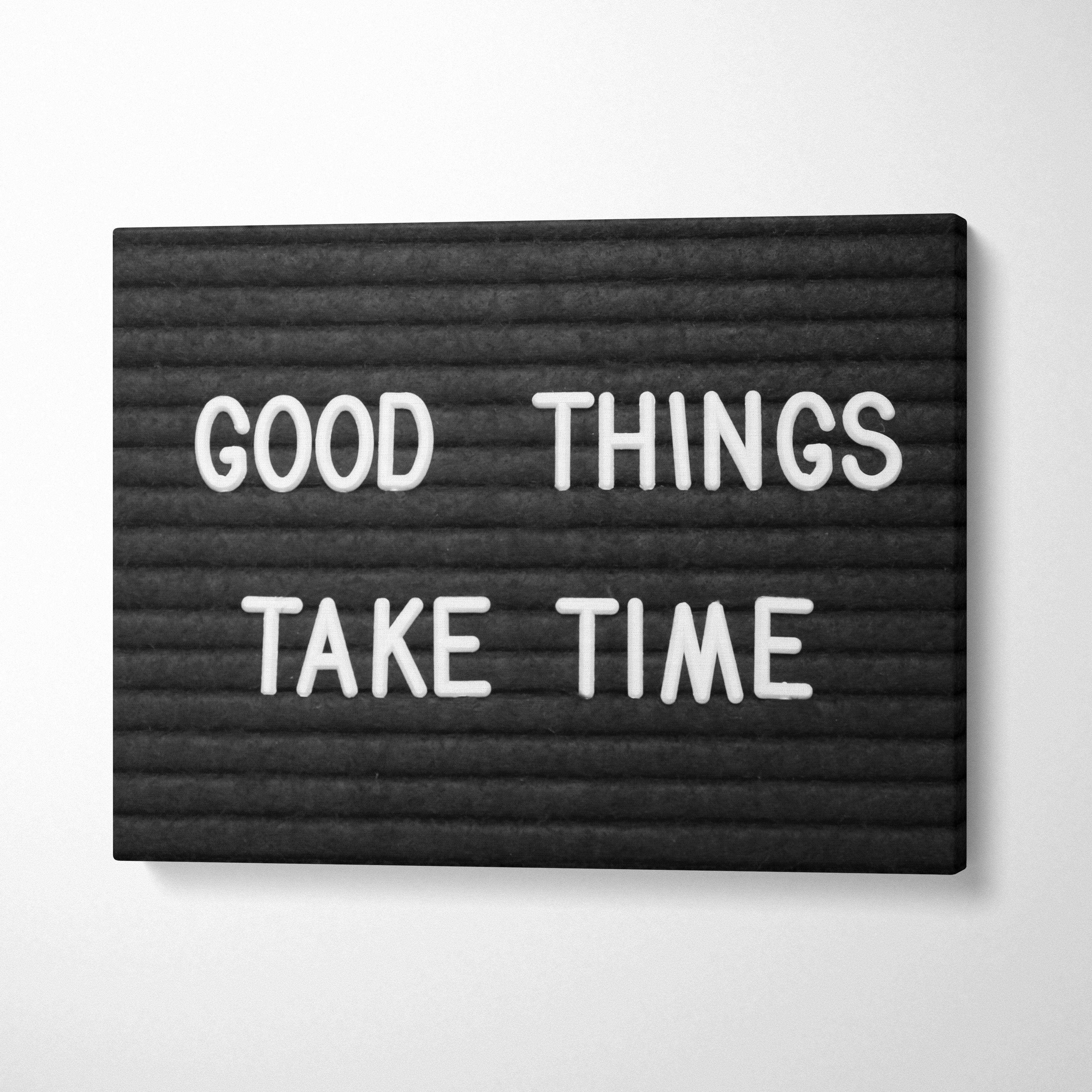 Black letterboard with white raised letters displaying good things take time minimalist motivational wall art print