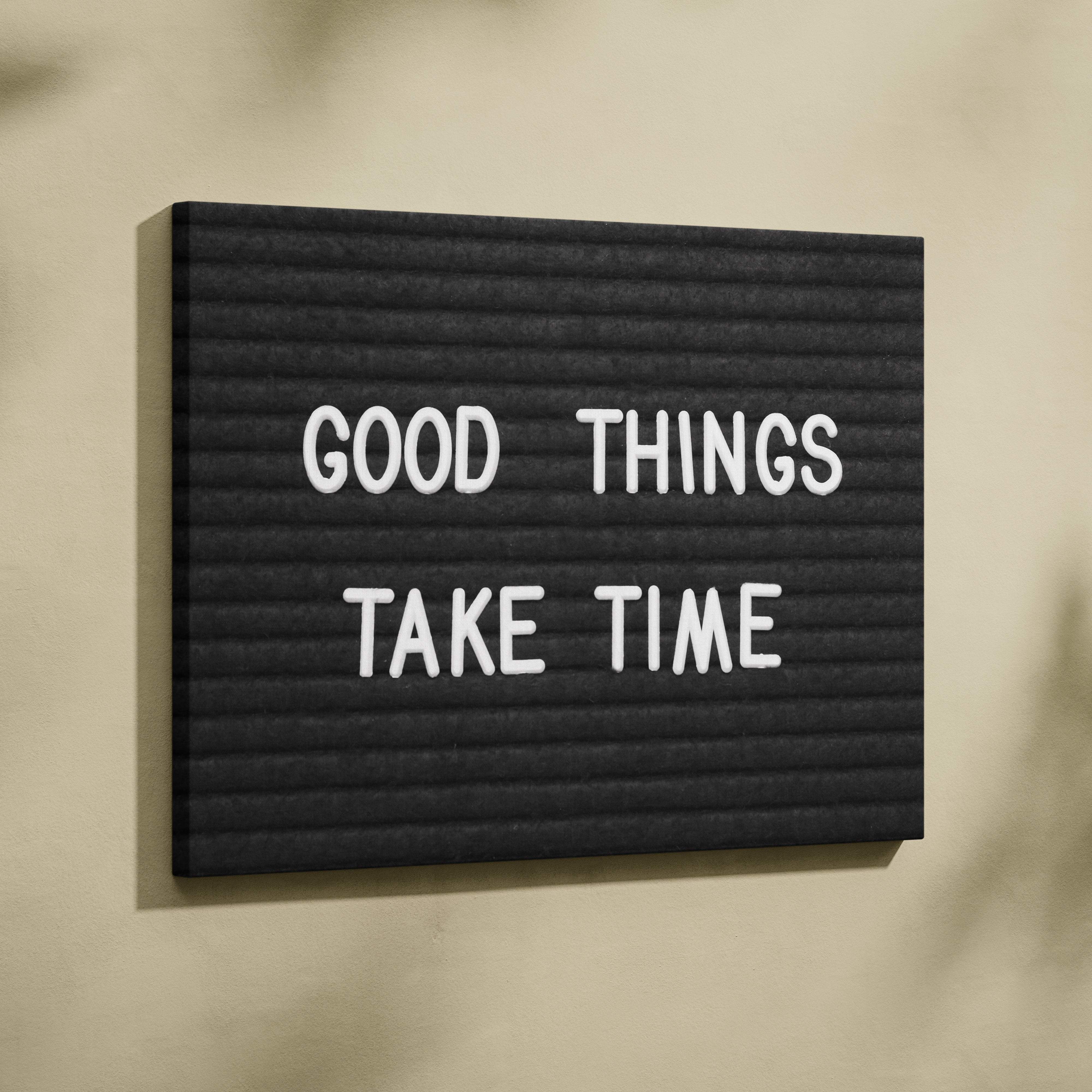 Black letterboard with white raised letters spelling good things take time minimalist motivational wall art print