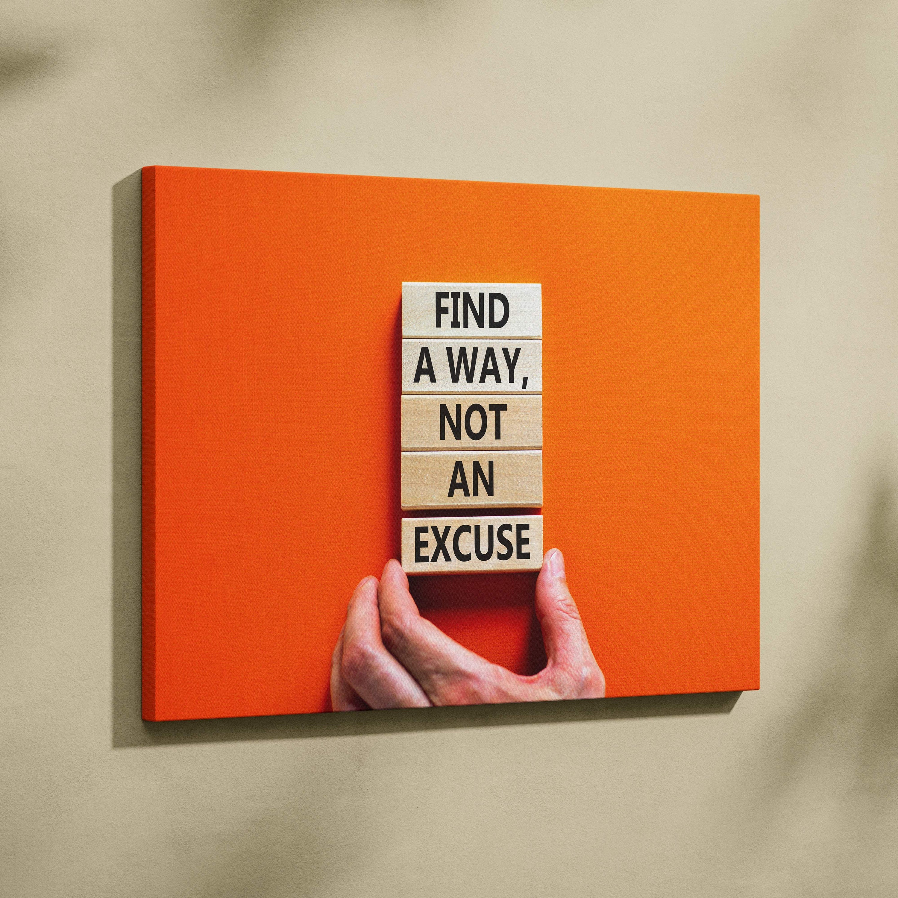 Orange canvas wall art with stacked wooden blocks and black text find a way not an excuse motivational quote