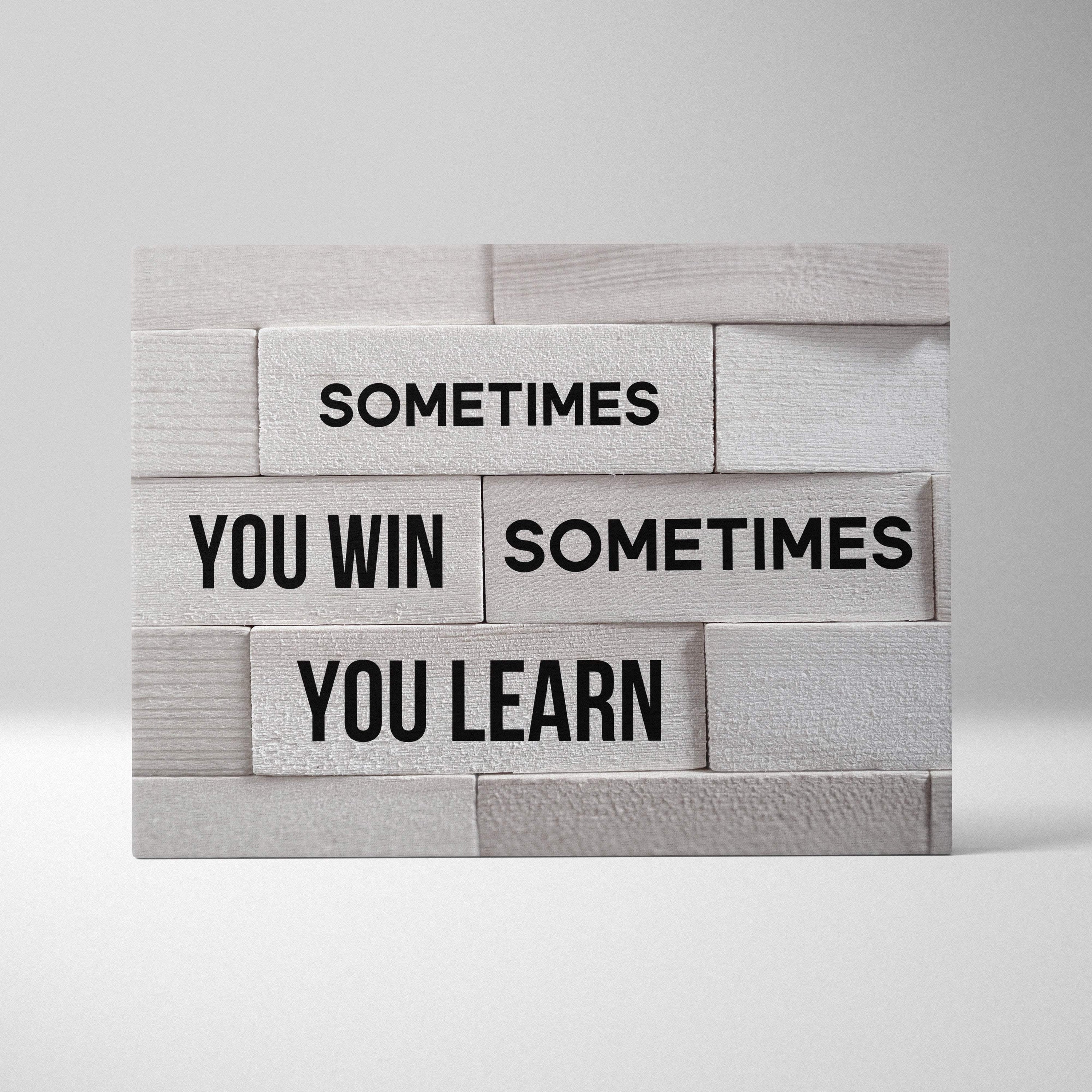 Sometimes you win sometimes you learn motivational white wooden block wall art with black text for office or home decor