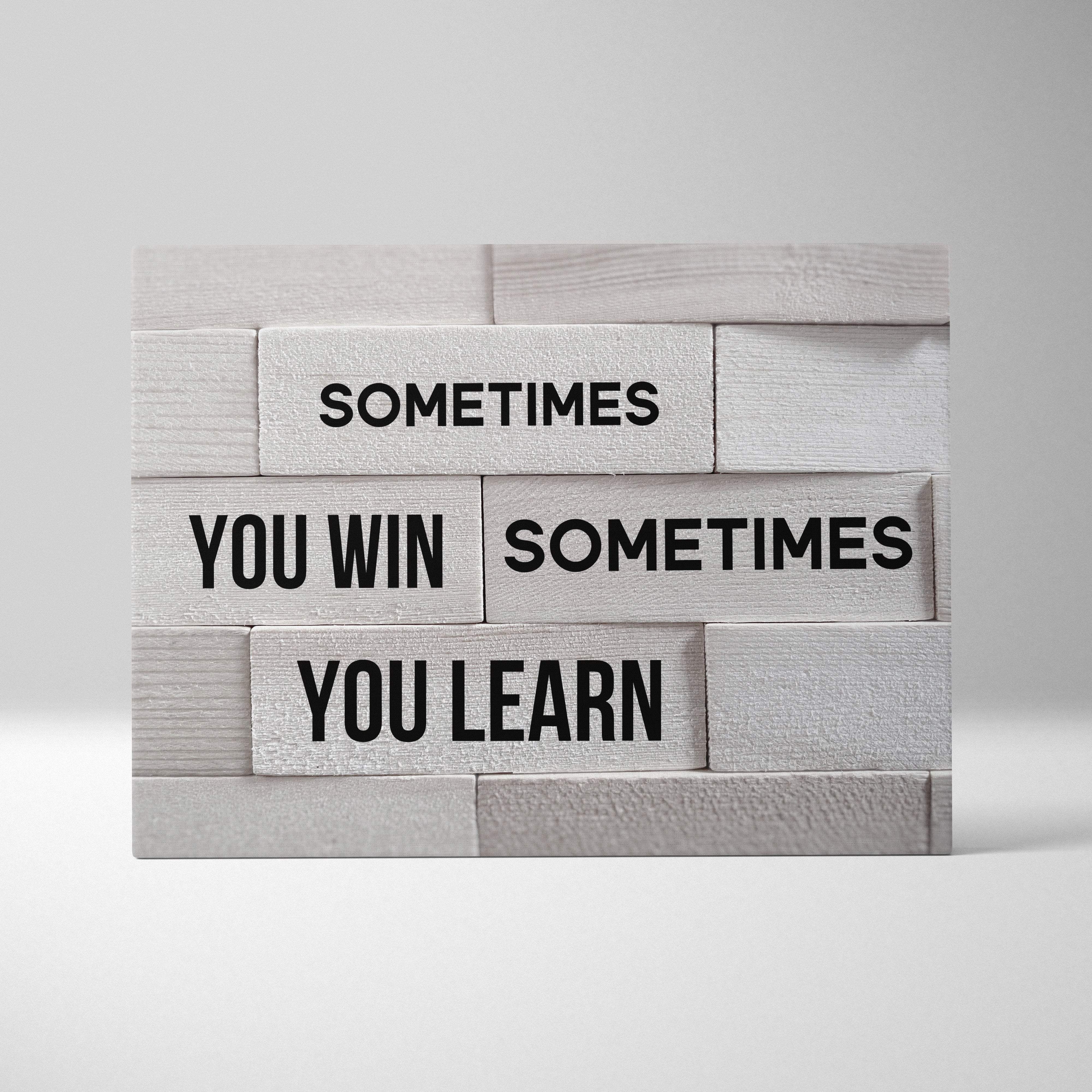 Sometimes you win sometimes you learn motivational white wooden block wall art with black text for office or home decor