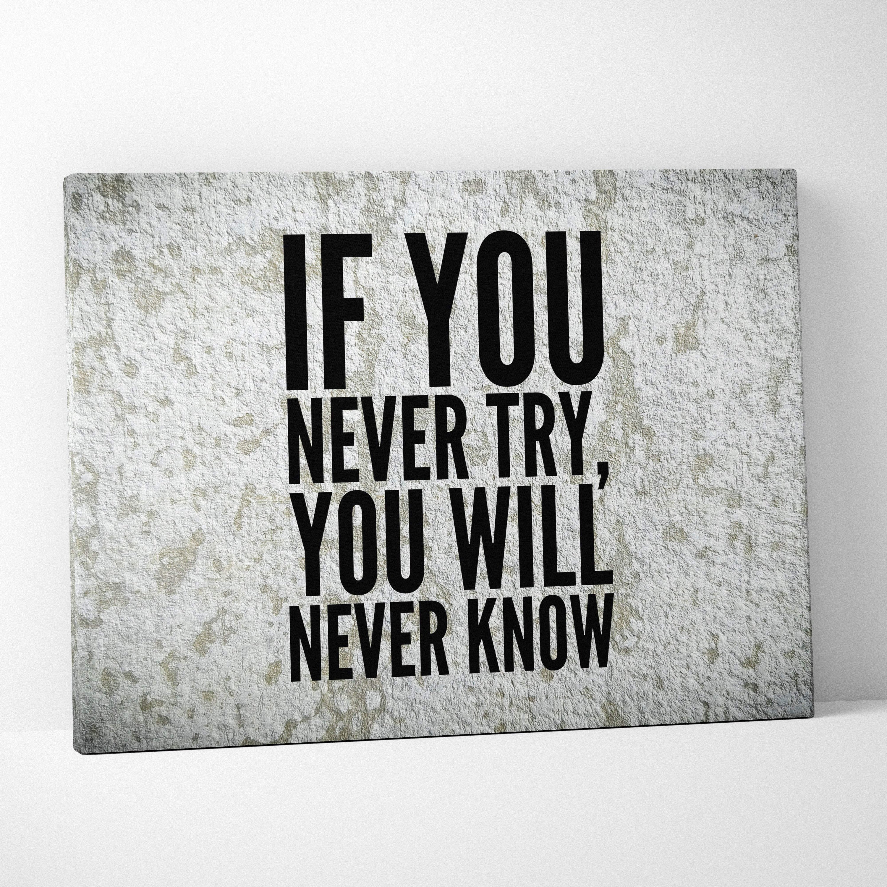 Gray textured canvas print with bold black motivational text if you never try you will never know for office or home decor