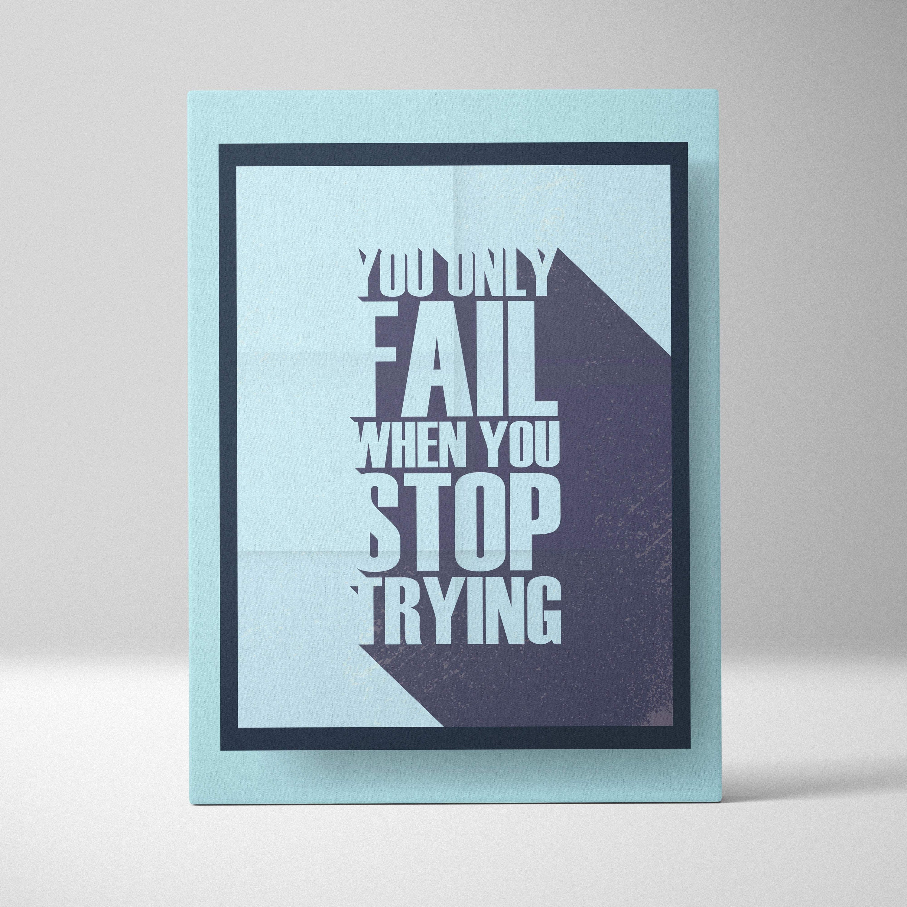 Minimalist motivational typography wall art print with you only fail when you stop trying quote in white on blue gray background in mint green frame
