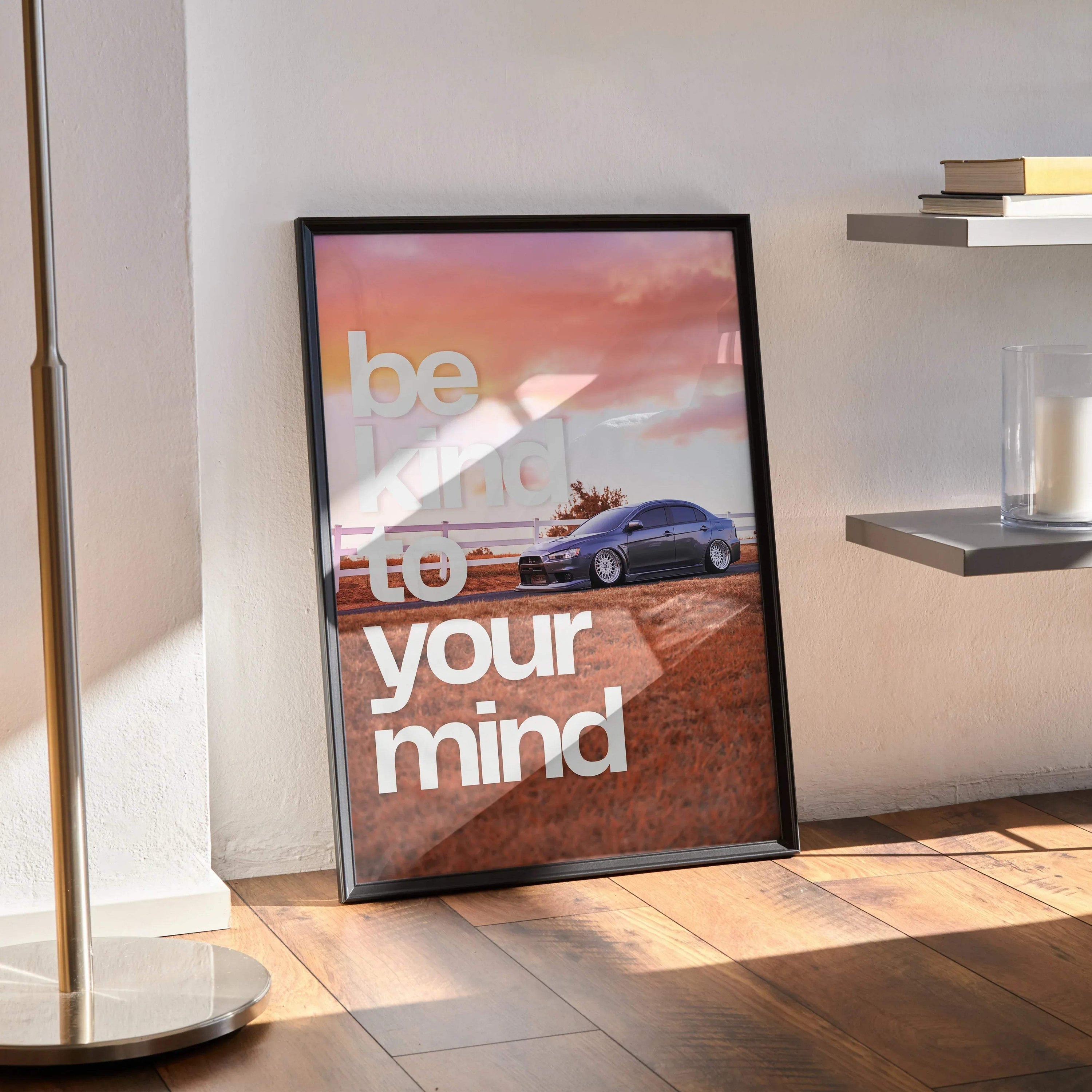 Motivational poster wall art featuring a Mitsubishi Evo 10 with the text "be to your mind" in bold white letters against a.