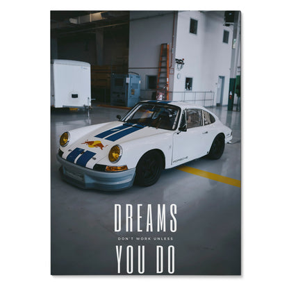 Motivational poster with white Porsche 911 classic car and inspiring "Dreams You Do" text wall art.