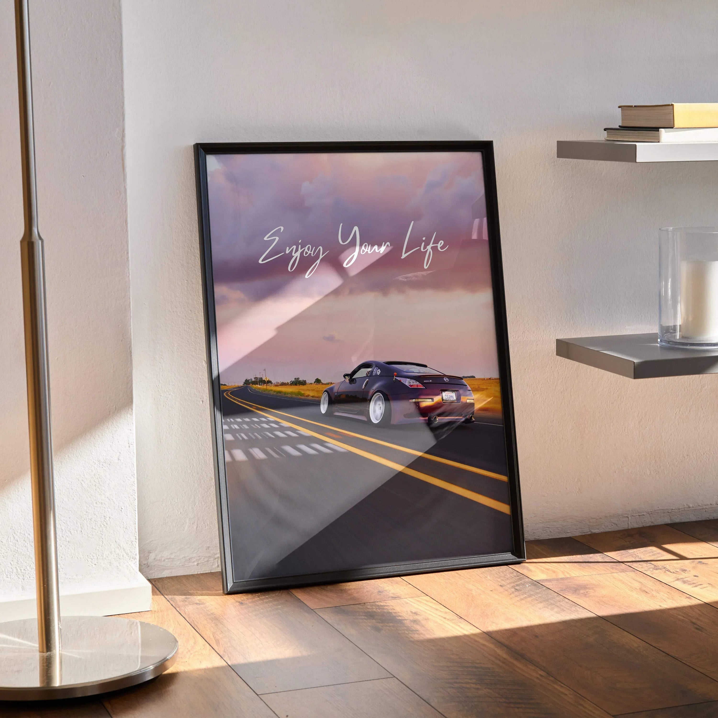 Motivational wall art poster featuring Nissan 350z driving on open road with "Enjoy Your Life" text.